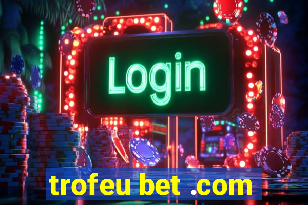 trofeu bet .com